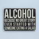Постер "Alcohol. Because no great story ever started with someone eating a salad" pvh0041 фото 1