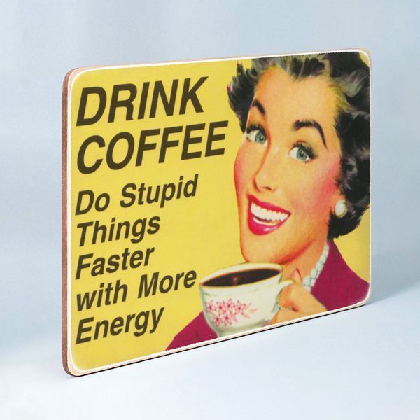 Постер "Drink coffee. Do stupid things faster with more energy" pvh0023 фото