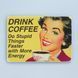 Постер "Drink coffee. Do stupid things faster with more energy" pvh2023 фото 1