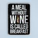Постер "A meal without wine is called breakfast" pvh0040 фото 1