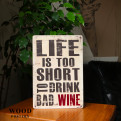 Постер "Life is too short to drink bad wine"