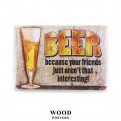 Постер "Beer. Because your friends just aren't that interesting"