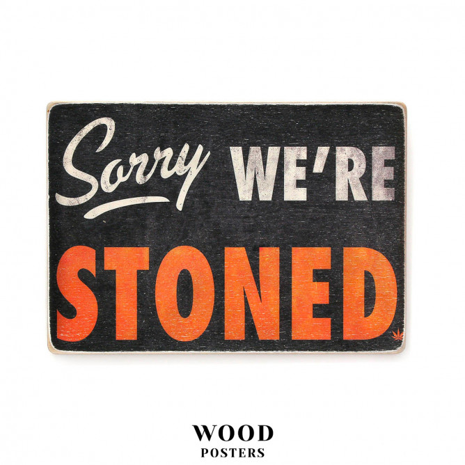 Постер "Sorry we’re stoned"
