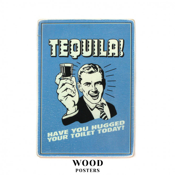 Постер "Tequila! Have you hugged your toilet today?"