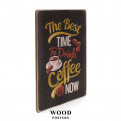 Постер "The best time to drink coffee is now"