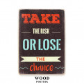 Постер "Take the risk or lose the chance"