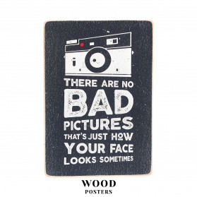 Постер "There are no bad pictures. That’s just how your face looks sometimes"