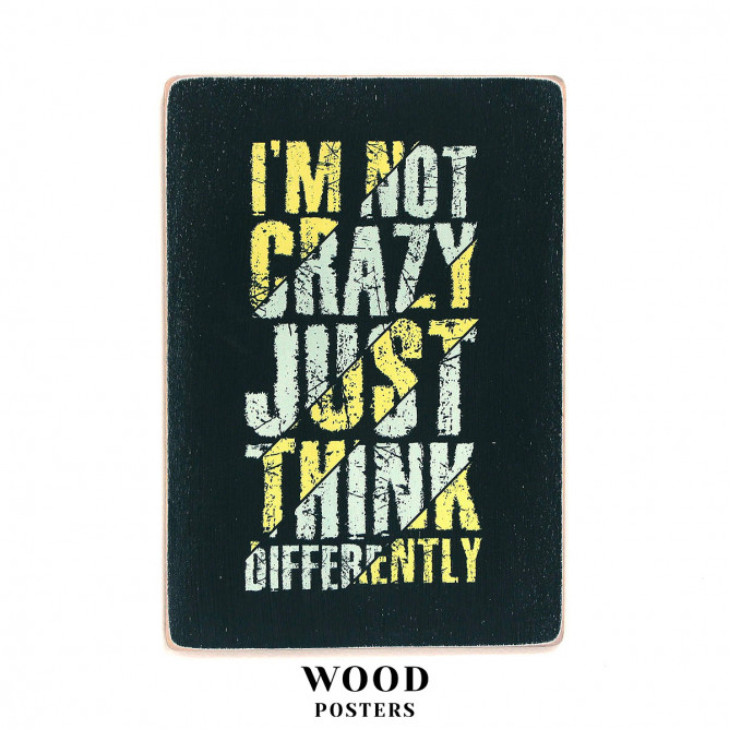 Постер "I’m not crazy just think differently"