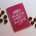 Постер "Count memories, not calories"